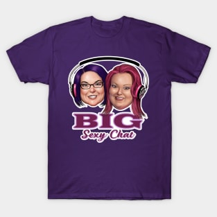 Big Sexy Chat T-Shirt